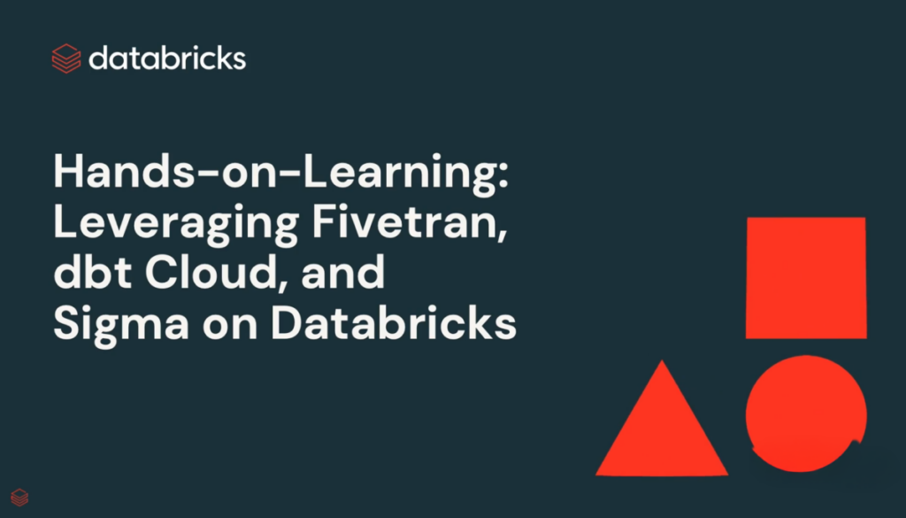 Hands-on-Learning Leveraging Fivetran, dbt Cloud, and Sigma on Databricks