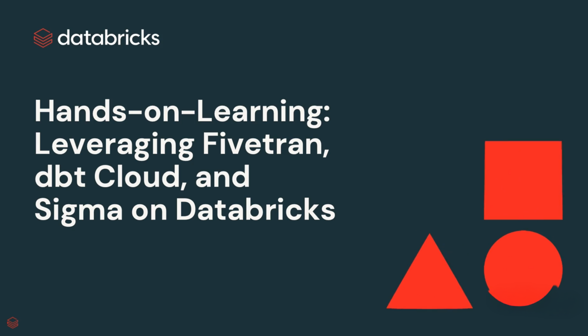Hands-on-Learning-Leveraging-Fivetran-dbt-Cloud-and-Sigma-on-Databricks